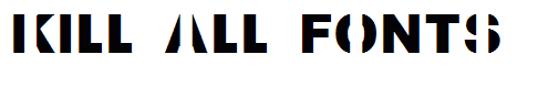 Kill All Fonts