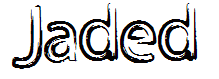 Jaded