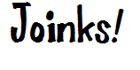 Joinks!