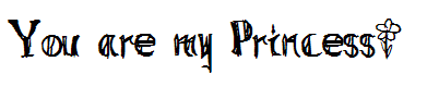 You are my Princess~