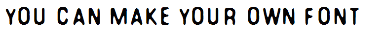 You Can Make Your Own Font