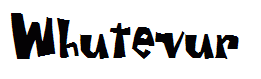 Whutevur
