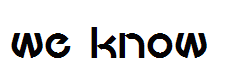 we know