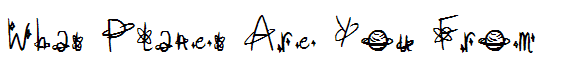 What Planet Are You From