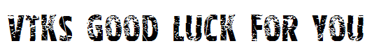 Vtks good luck for you