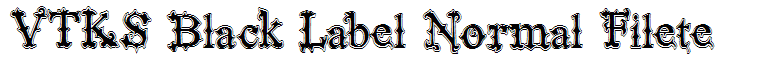 VTKS Black Label Normal Filete