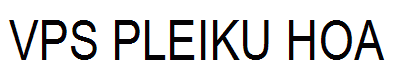 VPS Pleiku Hoa