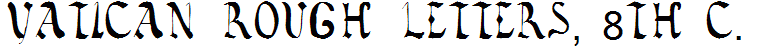Vatican Rough Letters, 8th c.