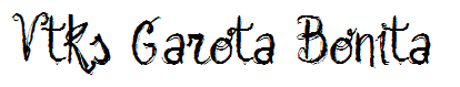 Vtks Garota Bonita