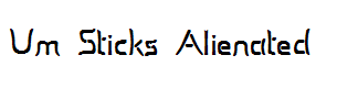 Um Sticks Alienated