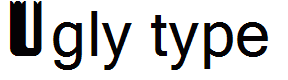 Ugly type