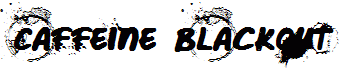 Caffeine Blackout