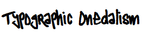 Typographic Onedalism
