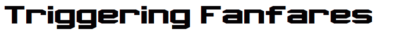 Triggering Fanfares