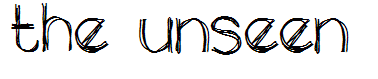 the unseen