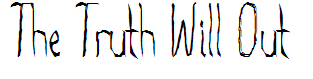 The Truth Will Out