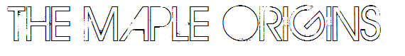 THE MAPLE ORIGINS