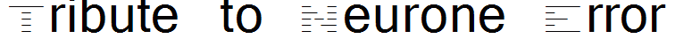 Tribute to Neurone Error