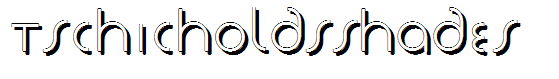 TschicholdsShades