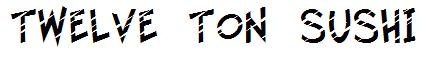 Twelve Ton Sushi