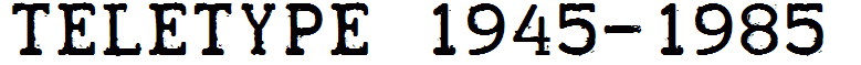 TELETYPE 1945-1985