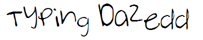 Typing Dazedd