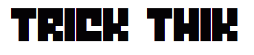 Trick Thik