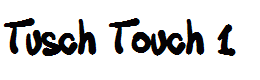 Tusch Touch 1