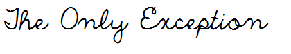 The Only Exception
