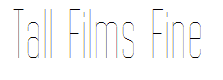 Tall Films Fine