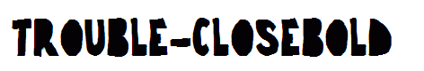 trouble-closebold