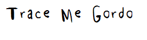 Trace Me Gordo