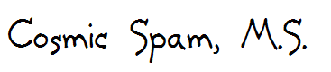 Cosmic Spam, M.S.