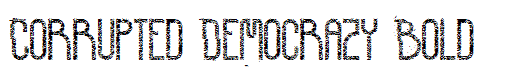 Corrupted Democrazy Bold