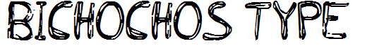 BICHOCHOS TYPE