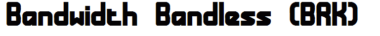 Bandwidth Bandless (BRK)