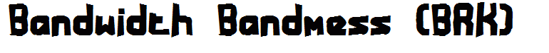 Bandwidth Bandmess (BRK)