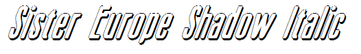 Sister Europe Shadow Italic