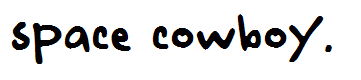 space cowboy.