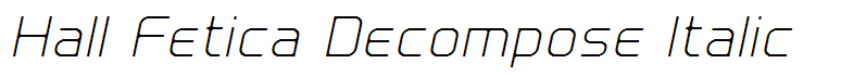 Hall Fetica Decompose Italic