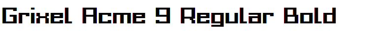Grixel Acme 9 Regular Bold