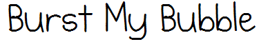 Burst My Bubble