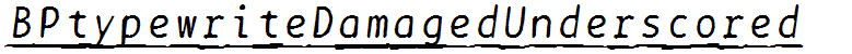 BPtypewriteDamagedUnderscored