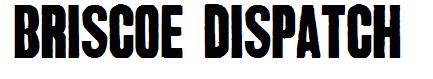 Briscoe Dispatch