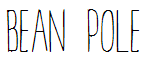 BEAN POLE