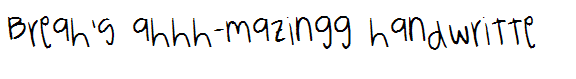 Breah's ahhh-mazingg handwritte
