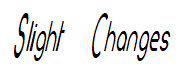 Slight Changes