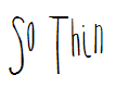 So Thin