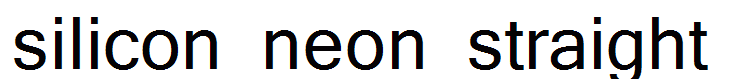 silicon neon straight