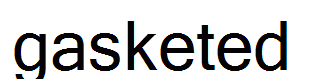gasketed